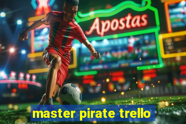 master pirate trello